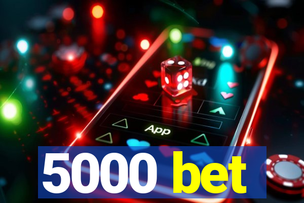 5000 bet